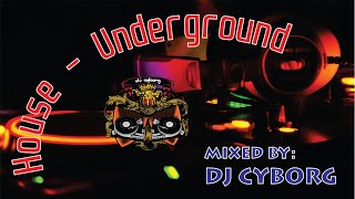 House - Underground mixed by DJ Cyborg