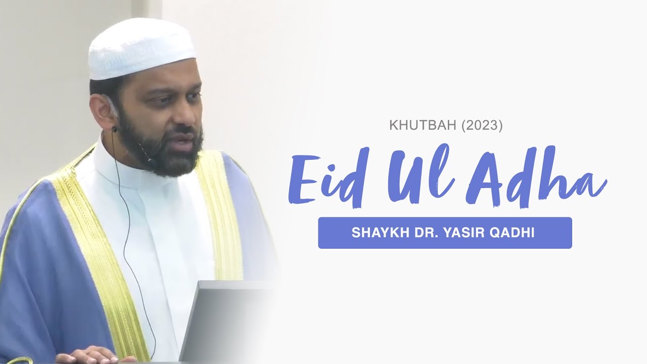 Eid Ul Adha Khutbah 2023 | Shaykh Dr. Yasir Qadhi