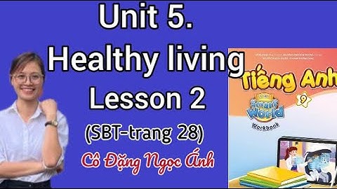 Giải SBT TA lớp 9 i-learn smart world | Unit 5. Healthy living | Lesson 2 | Cô Đặng Ngọc Ánh