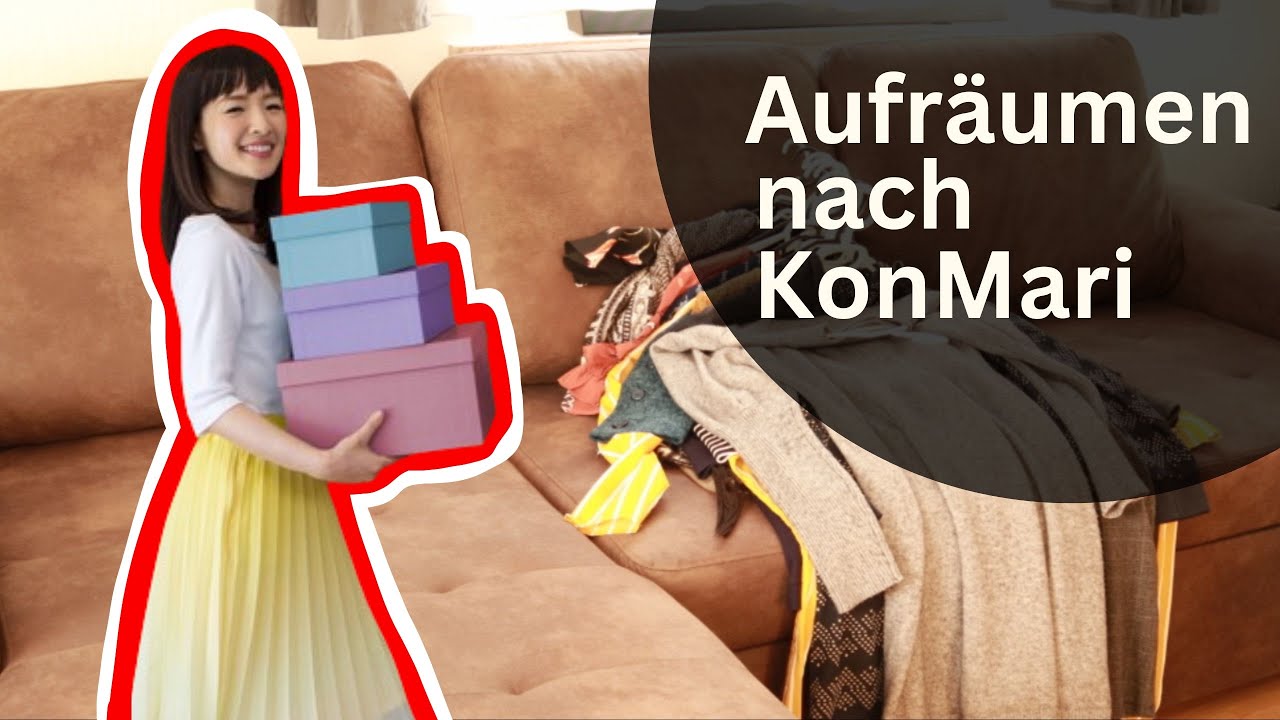 Vom Messie zur Ordnung | Ausmisten und Aufräumen nach KonMari