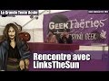 Rencontre avec linksthesun  geek faries return v72