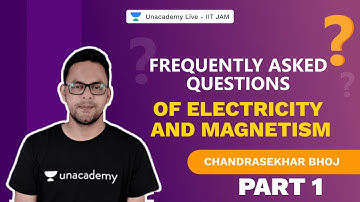 Frequently Asked Questions of Electricity and Magnetism-Part 1 | IIT JAM 2022 Physics | Bhoj | Unaca