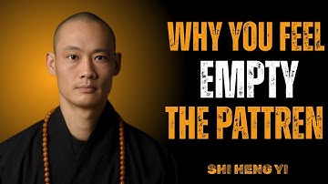 WHY YOU ALWAYS FEEL EMPTY: The Truth You Need to Hear || Master Shi Heng Yi Life Changing Speech