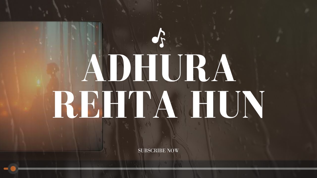 ADHURA REHTA HUN |  Inspired by 
