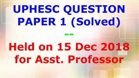 UPHESC ASSISTANT PROFESSOR 2018 QUESTION PAPER 1 SOLVED