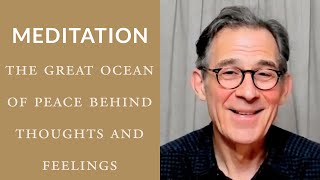 Meditation: The Great Ocean of Peace Behind Thoughts and Feelings