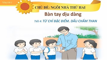 Tuần 12 - Tiếng Việt - Bài 2 - Từ chỉ đặc điểm _ Dấu chấm than