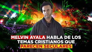 Melvin Ayala habla de los temas CRISTIANOS que parecen SECULARES 👀🔥