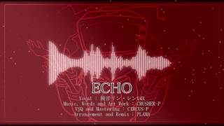 【鏡音リン・レンV4X】ECHO 【カバー&リミックス】