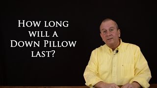 How long will or should a Down sleeping pillow last?