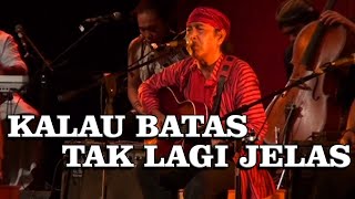 Sawung Jabo & Sirkus Barock - Kalau Batas Tak Lagi Jelas