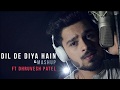 Dil de diya hai  mashup  ft dhruvesh patel