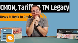 News & Week in Review - Tariffs, Terraforming Mars Legacy, CMON Sells Another IP & More!!