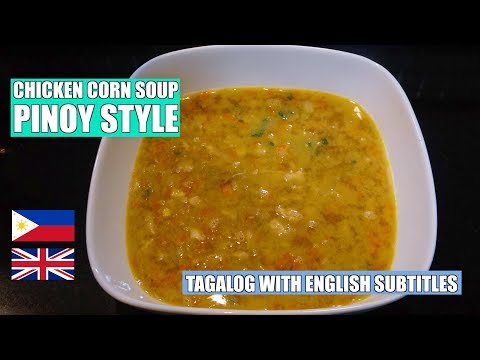 Chicken Corn Soup - Sweetcorn Chicken Soup - Pinoy Chicken Soup - Filipino Chicken soup