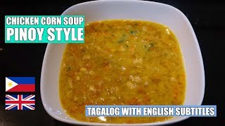 Chicken Corn Soup - Sweetcorn Chicken Soup - Pinoy Chicken Soup - Filipino Chicken soup