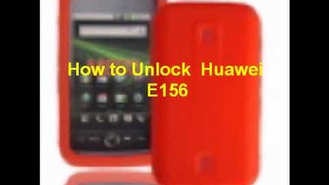 Huawei E156 Unlock Code - Free Instructions