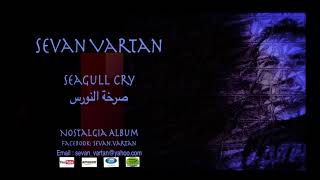 Sevan Vartan ( Seagull Cry ) صرخة النورس