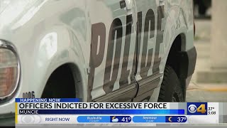 Muncie police officers indicted for excessive force