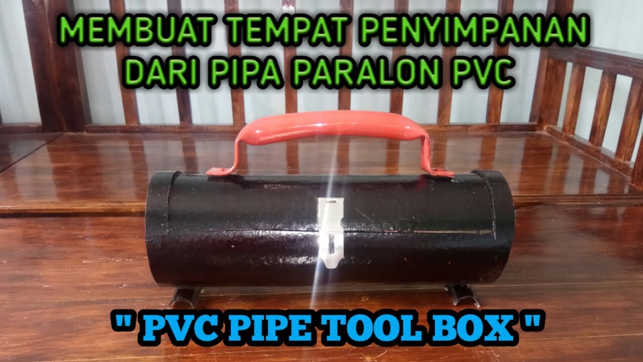 MEMBUAT TEMPAT PENYIMPANAN DARI PIPA PARALON PVC (PVC PIPE TOOL BOX