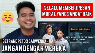 [KUPAS] BAGUS!! | BETRAND PETO PUTRA ONSU X SARWENDAH - JANGAN DENGAR MEREKA | MV (Reaction)