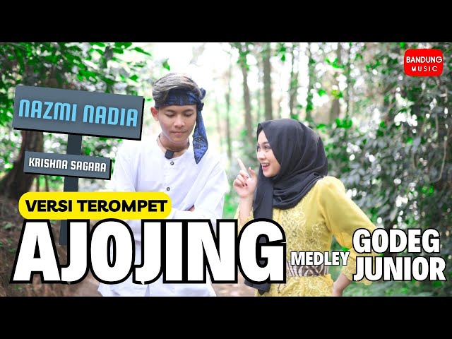 AJOJING medley GODEG JUNIOR - NAZMI NADIA X KRISHNA SAGARA [Official] Versi TEROMPET class=