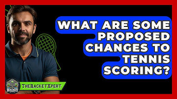 What Are Some Proposed Changes To Tennis Scoring? - The Racket Xpert
