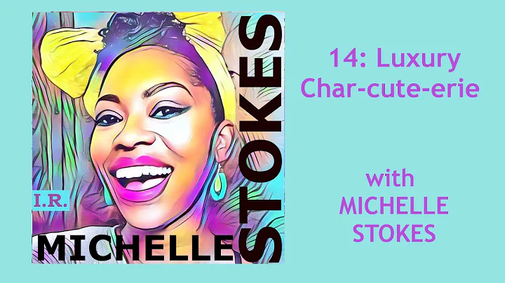 IR: 14 Luxury Char-Cute-Erie (w/ MICHELLE STOKES)