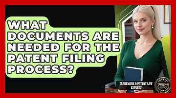 What Documents Are Needed for the Patent Filing Process? | Trademark and Patent Law Experts News