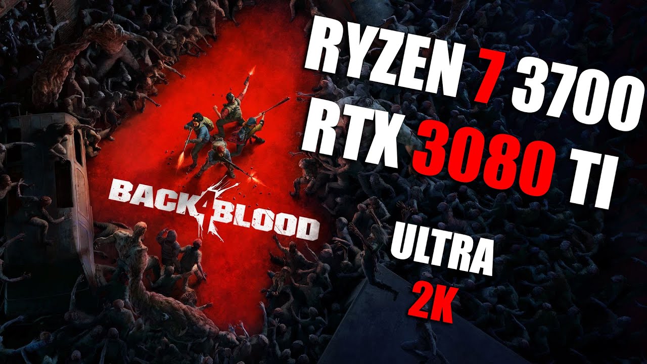 Back 4 Blood | Ryzen 7 Pro 3700 + RTX 3080 TI | ULTRA (2K)