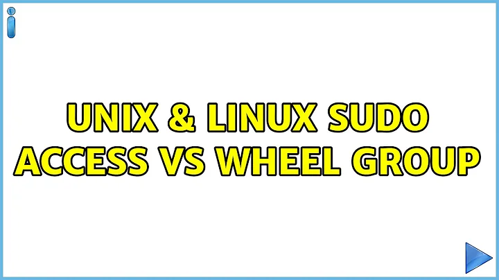 Unix & Linux: sudo access vs wheel group