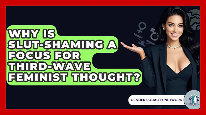 Why Is Slut-shaming A Focus For Third-Wave Feminist Thought? - Gender Equality Network