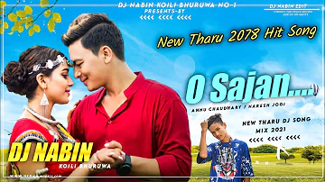 New Tharu Song 2078/2021|O SAJAN | New Tharu DJ SONG | Tharu DJ | Tharu Video|Dj Nabin koili Bhuruwa