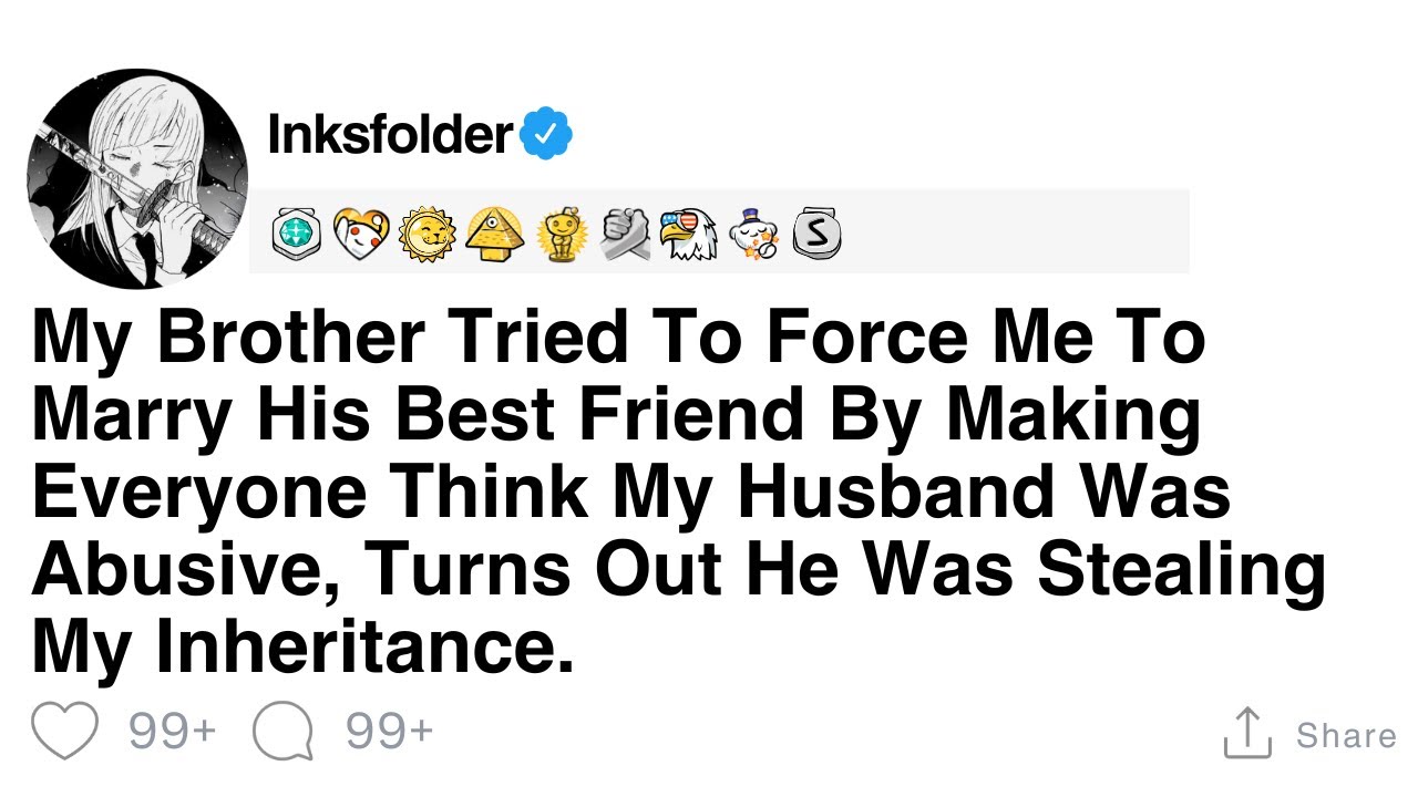 [Full Story] My Brother Tried To Force Me To Marry His Best Friend By Making Everyone Think My...