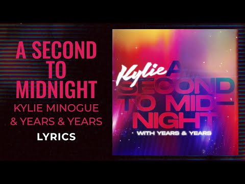 Kylie Minogue, Years & Years - A Second to Midnight (LYRICS)