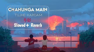 Chahunga Main Tujhe Hardam (Lo-fi) Slowed Reverb | Satyajeet Jena | Hindi Romantic song AB content