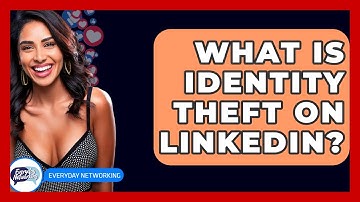What Is Identity Theft On LinkedIn? - Everyday-Networking