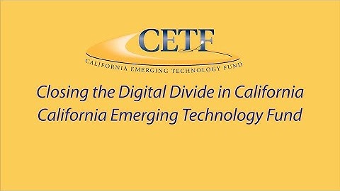 Closing the Digital Divide in California -  California Emerging Technology Fund