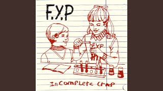 Video thumbnail of "F.Y.P - Put Litter In It's Place"