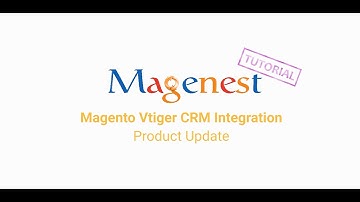 Magento Vtiger CRM Integration V 1.0.0 Product Update