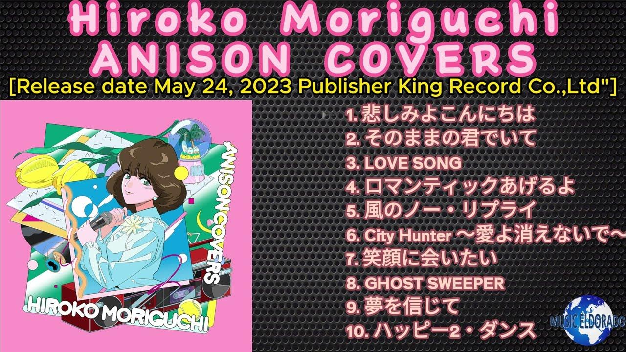 Hiroko Moriguchi ANISON COVERS [2023] (snippet of songs) YouTube