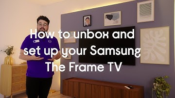 How to unbox and set up your Samsung Frame TV.