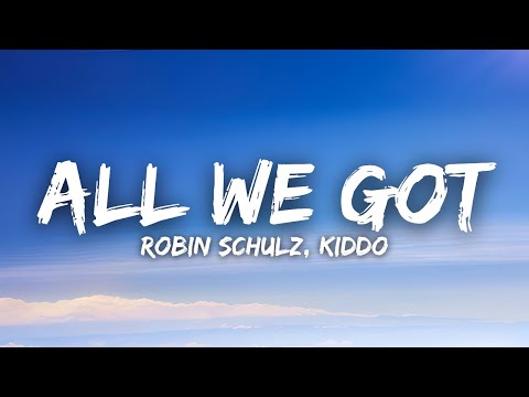 Robin Schulz KIDDO All We Got Lyrics