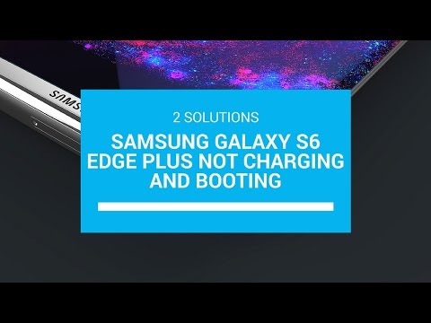 Samsung Galaxy S6 Edge Plus Not Charging And Booting | 2 Possible Solutions