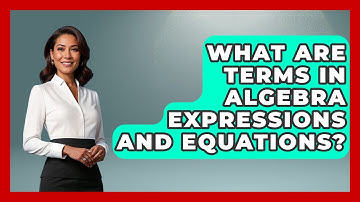 What Are Terms In Algebra Expressions And Equations? - Your Algebra Coach
