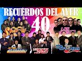 40 RECUERDOS DEL AYER🤠LOS TEMERARIOS,GRUPO BRYNDIS, LADRON, LIBERACION, ACOSTA,...  y más