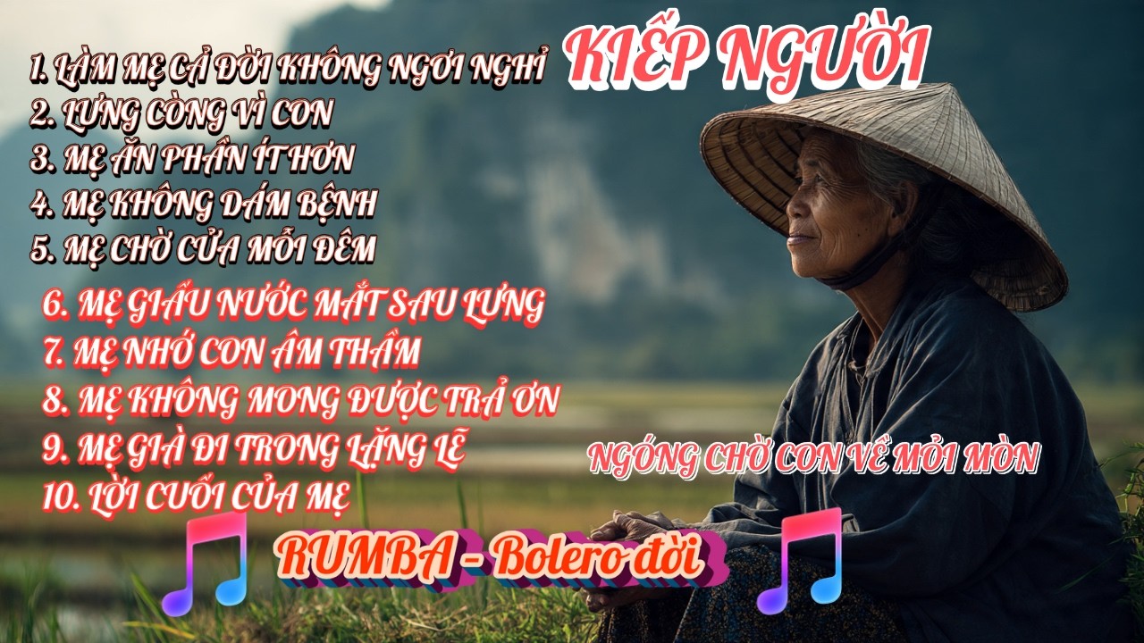 KIẾP NGƯỜI - CON LÀ TẤT CẢ CỦA MẸ | ĐỜI VÔ THƯỜNG