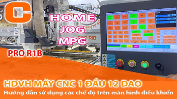 Hướng Dẫn Sử Dụng Các Chế Độ Trên Màn Hình Máy CNC 1 Đầu 12 Dao: Home, MPG, Jog - PRO R1B