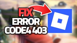How To Fix Roblox Mobile Error Code 403 | Final Solution