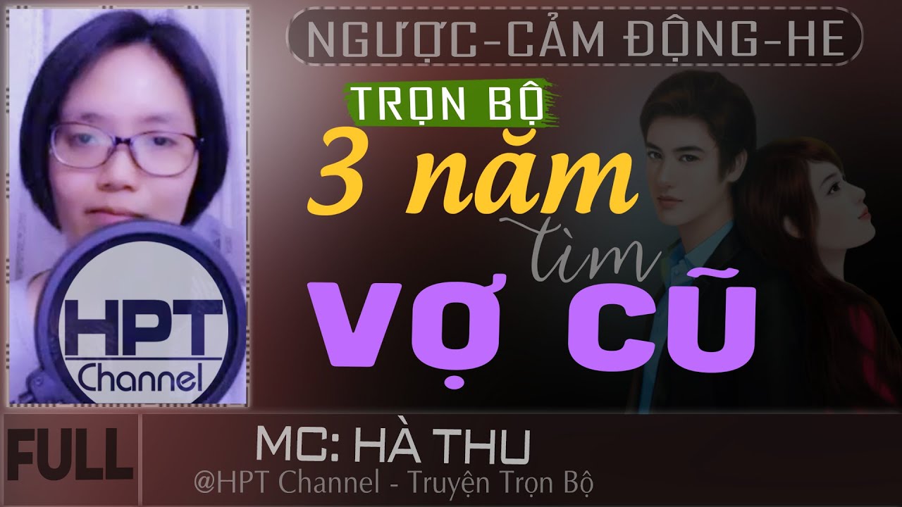 {HPT Ngược 👍🏼} Ba Năm Tìm Vợ Cũ ❣️ Truyện ngôn tình ngắn trọn bộ cảm động & ý nghĩa nhất