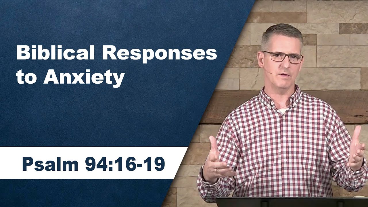 Biblical Responses to Anxiety // Psalm 94:16-19 // Wednesday Service